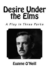 Desire Under the Elms: A Play in Three Parts