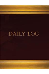 Daily Log (Journal, Log book - 125 pgs, 8.5 X 11 inches)