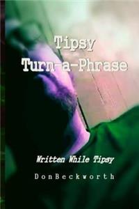 Tipsy-Turn-a-Phrase