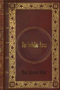 Fred Merrick White - The Invisible Force