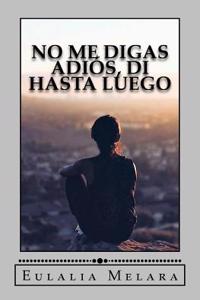 No Me Digas Adios, Di Hasta Luego