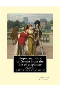 Hopes and fears; or, Scenes from the life of a spinster By