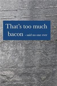 That's Too Much Bacon