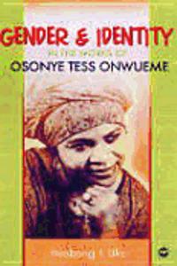 Gender and Identity in the Works of Osonye Tess Onwueme