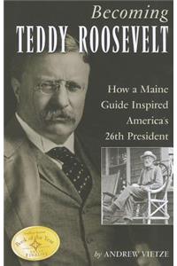 Becoming Teddy Roosevelt