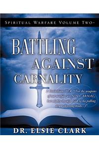 Spiritual Warfare Volume Two - Battling Against Carnality