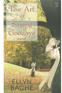 The Art Of Saying Goodbye