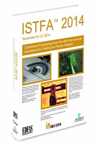 ISTFA 2014, Proceedings from the 40th International Symposium for Testing and Failure Analysis