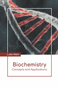 Biochemistry: Concepts and Applications