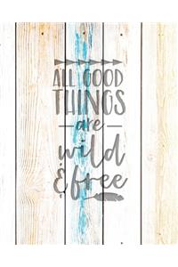 All Good Things Are Wild & Free
