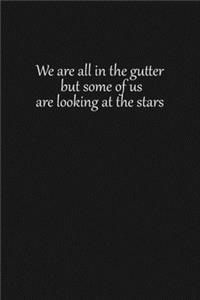 We are all in the gutter, but some of us are looking at the stars