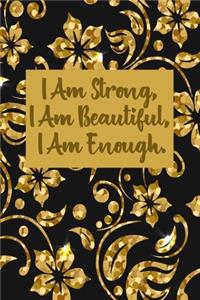 I Am Strong, I Am Beautiful, I Am Enough