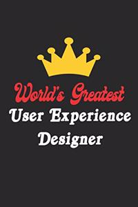 World's Greatest User Experience Designer Notebook - Funny User Experience Designer Journal Gift