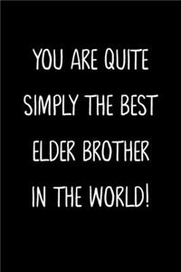 You Are Quiet Simply The Best Elder Brother In The World!