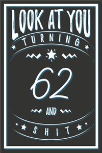 Look At You Turning 62 And Shit