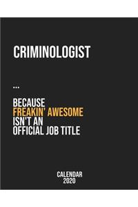 Criminologist because freakin' Awesome isn't an Official Job Title