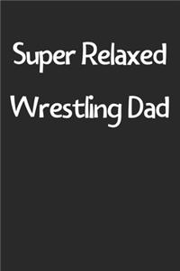 Super Relaxed Wrestling Dad
