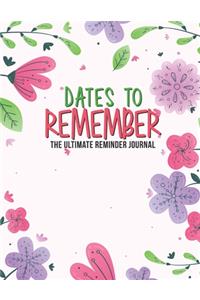 Dates To Remember The Ultimate Reminder Journal