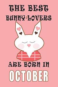 The best Bunny Lovers are born in October journal