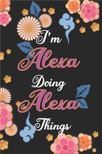 I'm Alexa Doing Alexa Things Notebook Birthday Gift