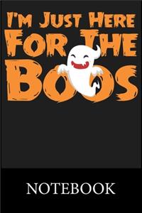 I'm Just Here For The Boos Notebook