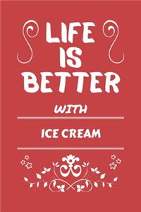 Life Is Better With Ice Cream