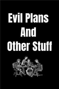Evil Plans and Stuff Notebook - Help Someone Unleash Their Creativity and Get Rid Of Evil Thoughts and Stress ...110 Pages Special Gift