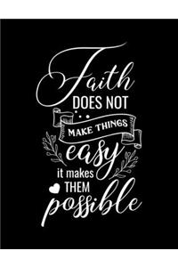 Faith does not make things easy it makes them POSSIBLE