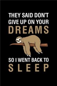They Said Don't give up on your dreams So i ent back to sleep