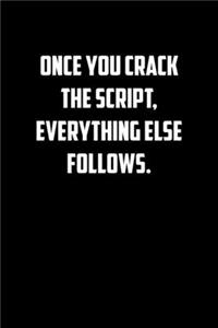 Once you crack the script, everything else follows.