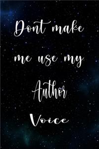 Don't Make Me Use My Author Voice