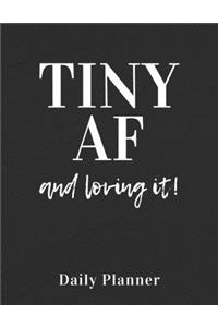 TINY AF and Loving It