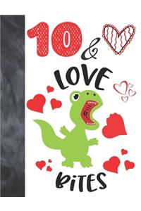 10 & Love Bites: Green T-Rex Dinosaur Valentines Day Gift For Boys And Girls Age 10 Years Old - College Ruled Composition Writing School Notebook To Take Classroom T