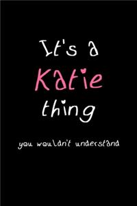 It's A Katie Thing, You Wouldn't Understand
