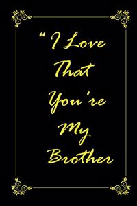 I Love That You Are My Brother 2020 Planner Weekly and Monthly