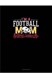 I'm A Football Mom Nothing Scares Me