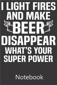 I Light Fires And Make Beer Disappear What's Your Super Power