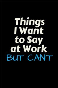 Things I Want to Say at Work but can't