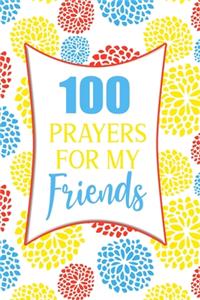 100 Prayers For My Friends