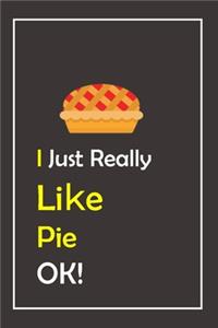 I Just Really Like Pie, OK !