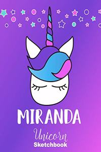 Miranda Sketchbook: Cute Unicorn Personalized First Name Sketch Book for Drawing, Sketching, Journaling, Doodling and Making Notes. Pink and Trendy, Fun and Fantasy Sta