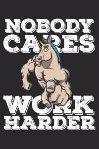 Nobody Cares Work Harder
