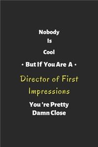 Nobody is cool but if you are a Director of First Impressions you're pretty damn close