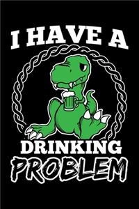 I Have A Drinking Problem
