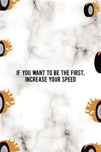 If You Want To Be The First Increase Your Speed