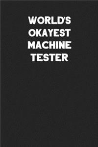 World's Okayest Machine Tester