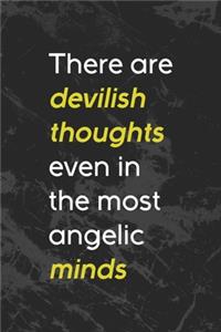 There Are Devilish Thoughts Even In The Most Angelic Minds