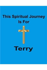 This Spiritual Journey Is For Terry