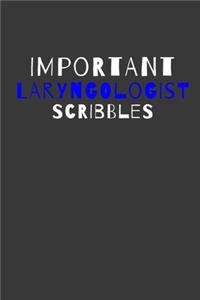 Important Laryngologist Scribbles