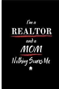 I'm a REALTOR and a MOM Nothing Scares Me